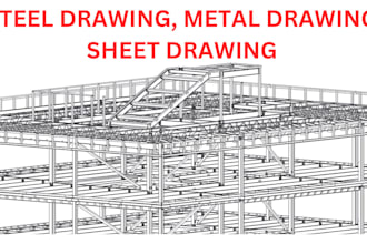prepare mechanical, steel structure and sheet metal drawings