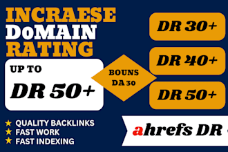increase DR, domain rating, ahrefs dr 50 and moz da 30 plus