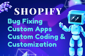 do shopify bug fixing custom apps or shopify custom coding and customization