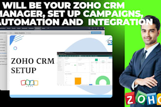 be your zoho CRM manager, set up campaigns, automation and  integration