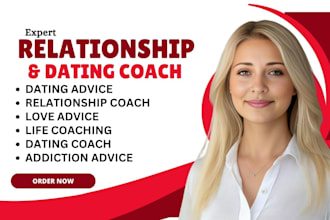 be your dating coach, lifestyle, relationship coach, life coach and love advice