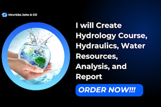 create hydrology course, hydraulics, water resources, analysis and report