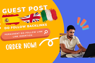 provide guest post dofollow backlinks on UK, italian, spanish sites