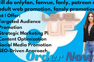 do onlyfans promotion, chatter, fansly, fanvue, patreon page marketing
