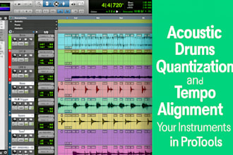 quantize,tempo align your acoustic drums,instruments in protools