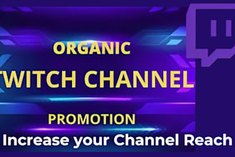 organically promote and bring followers, live viewers to your twitch channel