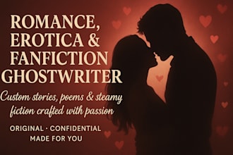 be romance and erotica ghostwriter for smut,  nsfw, ebooks, poetry, fanfiction