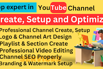 do professional youtube channel create and optimization,  SEO