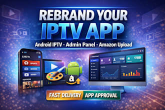 rebrand your iptv app with admin panel and publish it on amazon