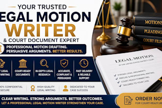 be your legal motion writer and court document expert