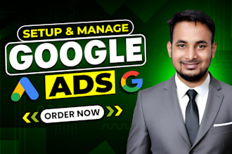 setup, manage and optimize google ads adwords ppc campaigns