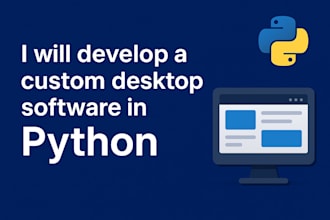 develop a custom desktop software in python