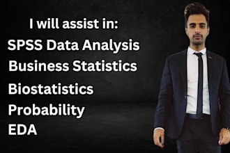 do biostatistics, business statistics, probability, eda, efa, spss data analysis