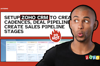 setup zoho CRM to create cadences, deal pipeline, create sales pipeline stages