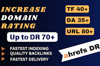 increase domain rating70, da40, tf 40,url80 by SEO backlinks