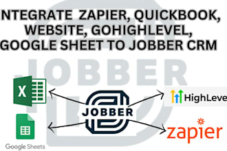 integrate zapier, quickbook, website, gohighlevel, google sheet to jobber CRM