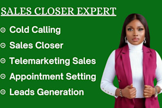 act as your dedicated sales closer, do deal closures, telemarketing calls