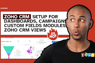 setup zoho CRM for dashboards, campaigns, custom fields modules, zoho CRM views
