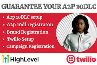guarantee a2p 10dlc registration or verification for gohighlevel campaign twilio