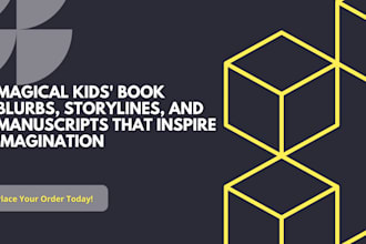 write and edit engaging kids book blurbs, manuscripts, or storylines