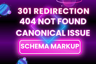 fix 301 redirection, 404 errors, broken links, canonical issue and schema markup