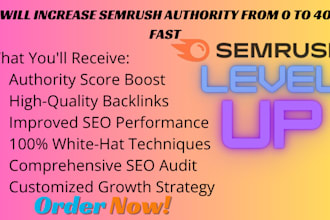 increase semrush authority score up to 60 ahrefs DR to 70 and moz da 50