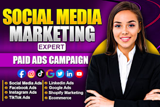 create and manage paid ads campaigns as expert social media marketing manager