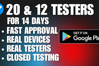 provide 20 app testers 12 testers for google play android console closed testing