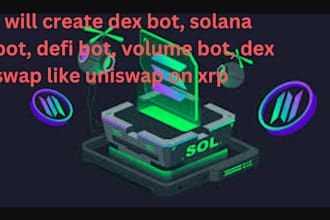 create dex bot, solana bot, defi bot, volume bot, dex swap like uniswap on xrp