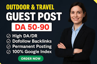 publish articles on travel, and outdoor guest posts using high quality sites