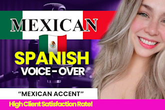 record a mexican spanish voice over with native accent