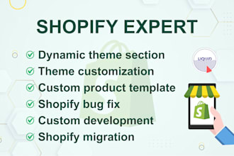 shopify custom coding,liquid section,bug fix,theme customization and develop