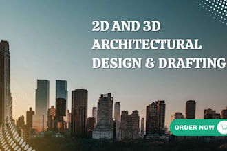 provide architectural 2d and 3d design and drafting services
