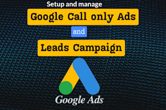 setup google phone call ads and leads campaign for your business