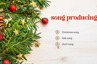 produce christmas song, choir song, kids song for you