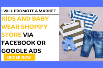 promote kids wear baby wear shopify store via facebook or google ads