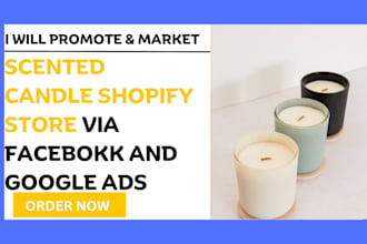 promote scented candle shopify store via facebook google ads
