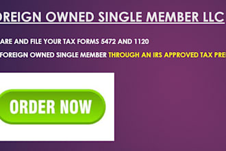 file and form 5472 and 1120 for foreign owned single member llc