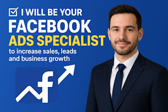 be your expert facebook ads specialist to increase sales,leads and business gro