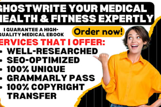be your medical ghostwriter ebook writer, health and fitness ebook ghostwriting