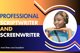 be your professional and experience scriptwriting, speechwriting, storytelling