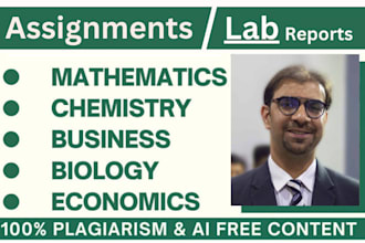 do economics business math chemistry biology physics assignments lab reports