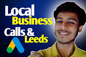 set up and manage PPC google ads for local business to get quality leads, calls