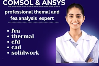 do cfd ,fea and thermal analysis with ansys and comsole