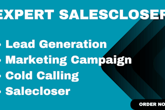 be your sales closer, sales representative, telemarketing for your business