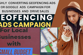 highly converting geofencing ads or google ads campaign for biz and drive sales