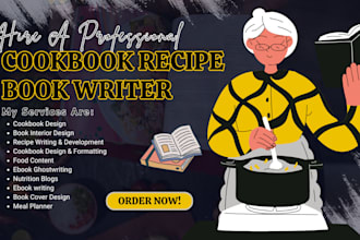 be your cookbook writer, recipe book writer, meal planner, book interior design