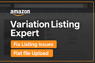 do amazon variation listing creation, fix listing issues, flat file upload