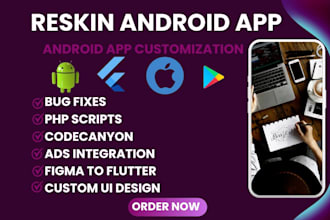 reskin,edit,customize any flutter app,codecanyon android,ios app,fix app bugs