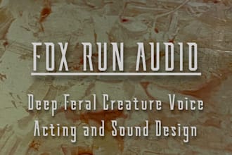 record deep feral creature voice acting and sound design
